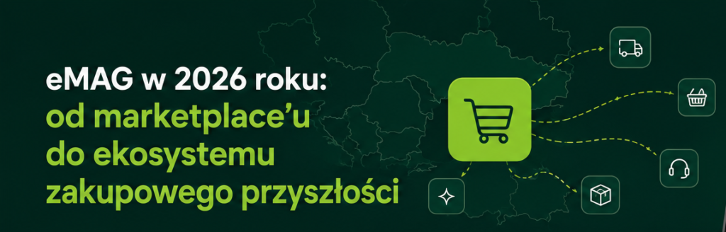 eMAG w 2026 roku rozwija ekosystem zakupowy w Europie Środkowo-Wschodniej – marketplace, logistyka, dostawy cross-border i obsługa klienta